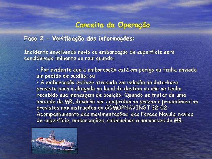 Conceito da Operação Fase 2 - Verificação das informações: Incidente envolvendo navio ou embarcação