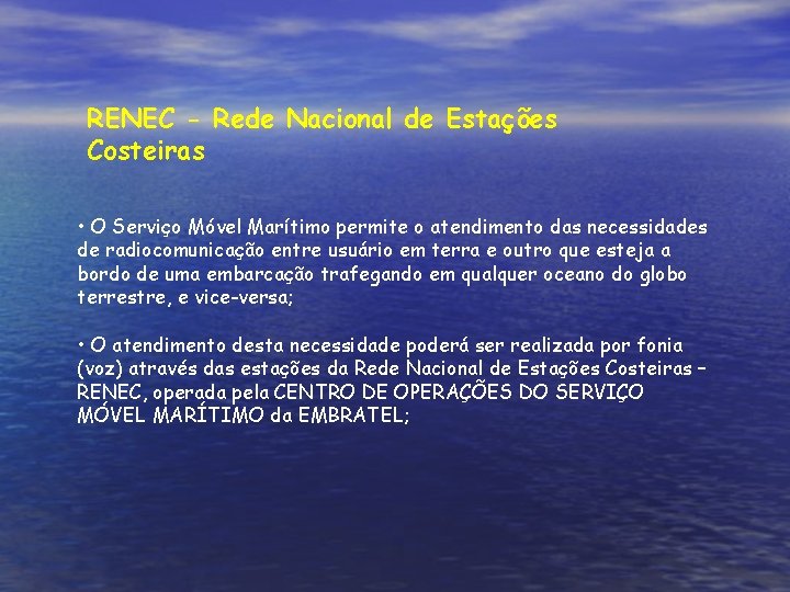 RENEC - Rede Nacional de Estações Costeiras • O Serviço Móvel Marítimo permite o