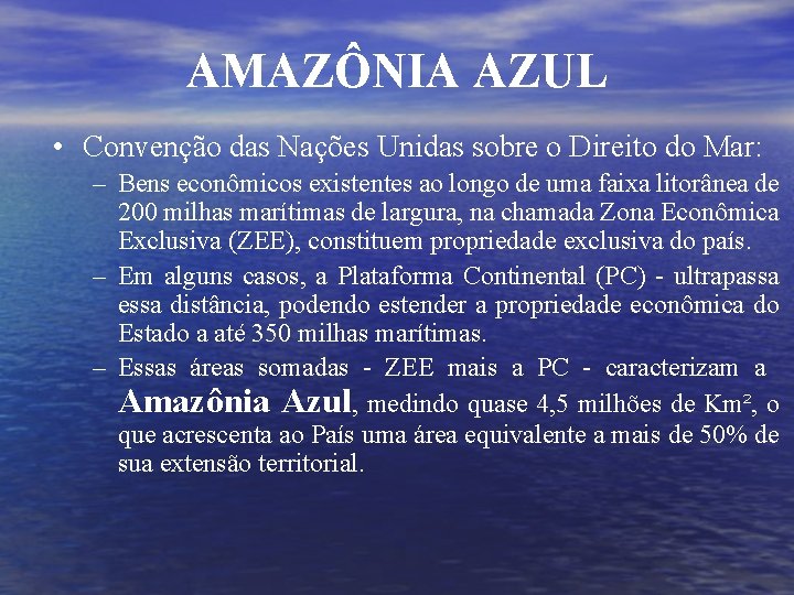 AMAZÔNIA AZUL • Convenção das Nações Unidas sobre o Direito do Mar: – Bens