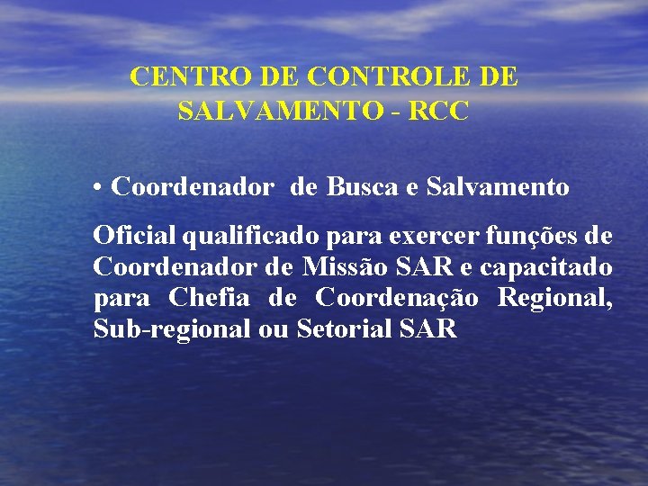 CENTRO DE CONTROLE DE SALVAMENTO - RCC • Coordenador de Busca e Salvamento Oficial