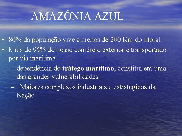 AMAZÔNIA AZUL • 80% da população vive a menos de 200 Km do litoral