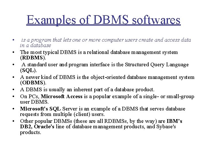 Examples of DBMS softwares • • is a program that lets one or more Examples of DBMS softwares • • is a program that lets one or more