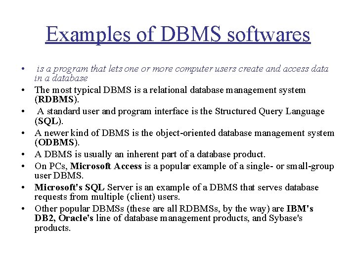 Examples of DBMS softwares • • is a program that lets one or more