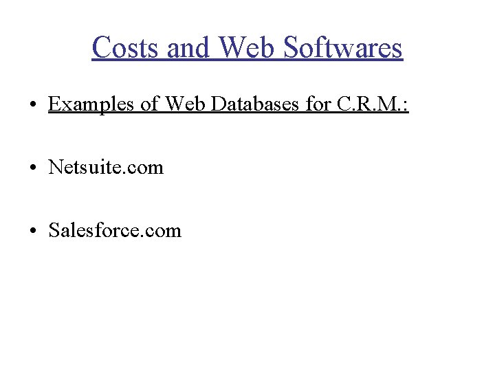 Costs and Web Softwares • Examples of Web Databases for C. R. M. : Costs and Web Softwares • Examples of Web Databases for C. R. M. :