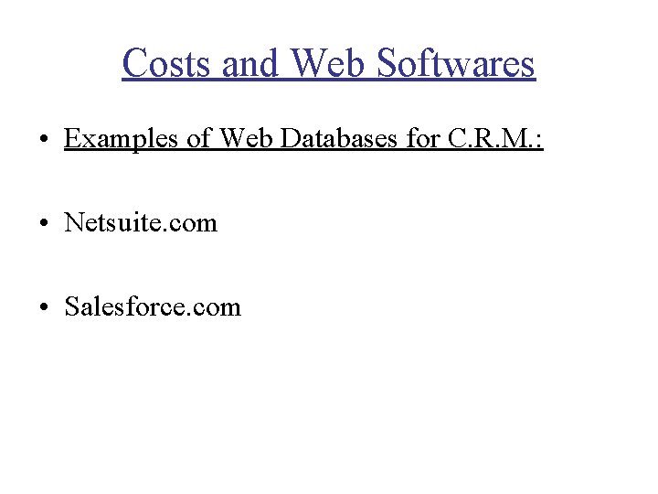 Costs and Web Softwares • Examples of Web Databases for C. R. M. :