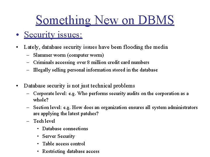 Something New on DBMS • Security issues: • Lately, database security issues have been