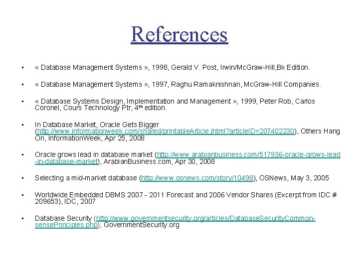 References • « Database Management Systems » , 1998, Gerald V. Post, Irwin/Mc. Graw-Hill,