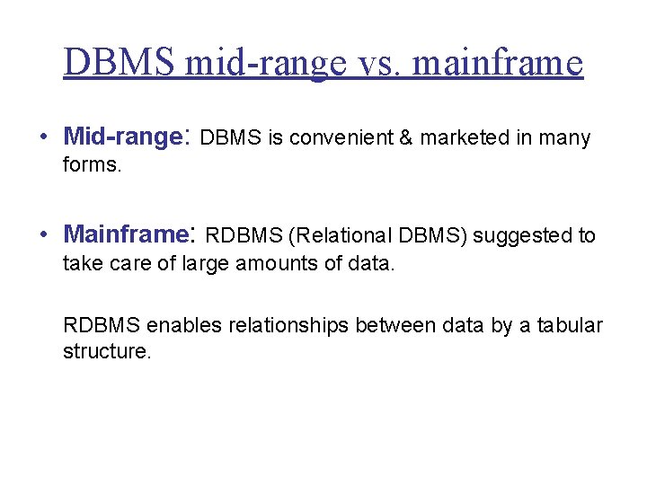 DBMS mid-range vs. mainframe • Mid-range: DBMS is convenient & marketed in many forms.