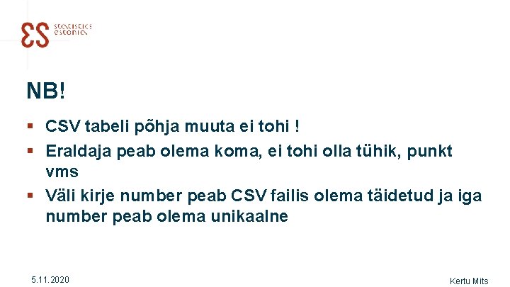 NB! § CSV tabeli põhja muuta ei tohi ! § Eraldaja peab olema koma,