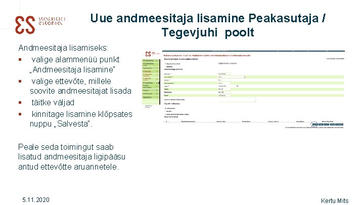 Uue andmeesitaja lisamine Peakasutaja / Tegevjuhi poolt Andmeesitaja lisamiseks: § valige alammenüü punkt „Andmeesitaja