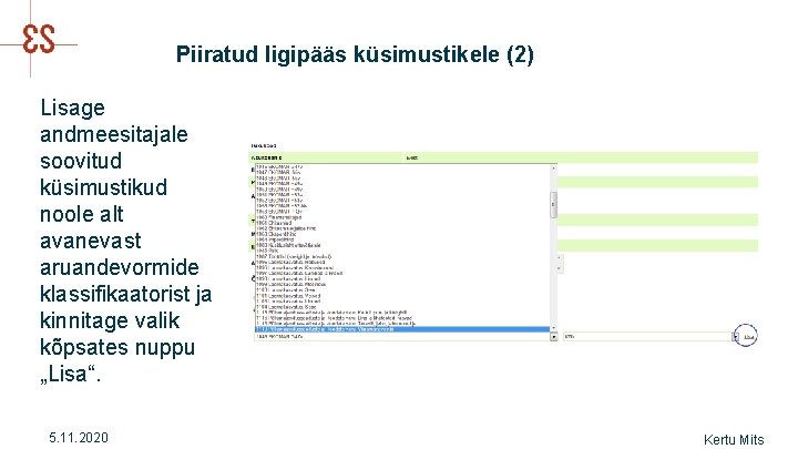 Piiratud ligipääs küsimustikele (2) Lisage andmeesitajale soovitud küsimustikud noole alt avanevast aruandevormide klassifikaatorist ja