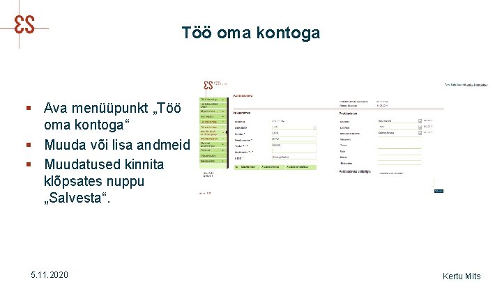 Töö oma kontoga § Ava menüüpunkt „Töö oma kontoga“ § Muuda või lisa andmeid