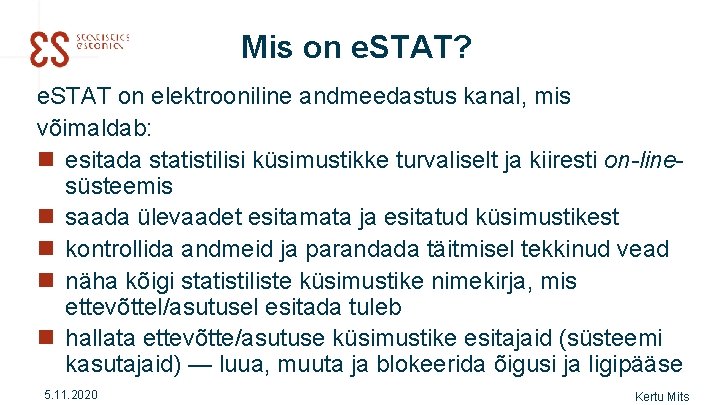 Mis on e. STAT? e. STAT on elektrooniline andmeedastus kanal, mis võimaldab: n esitada