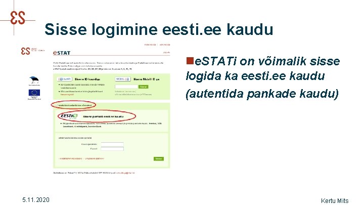 Sisse logimine eesti. ee kaudu ne. STATi on võimalik sisse logida ka eesti. ee