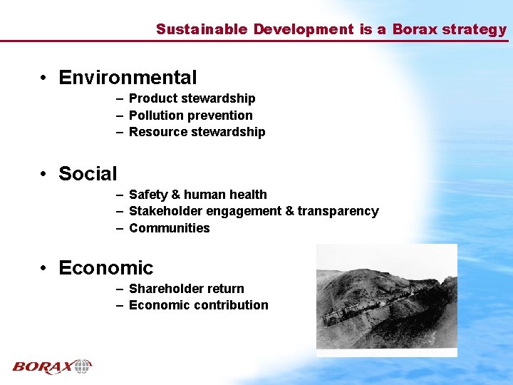 Sustainable Development is a Borax strategy • Environmental – Product stewardship – Pollution prevention