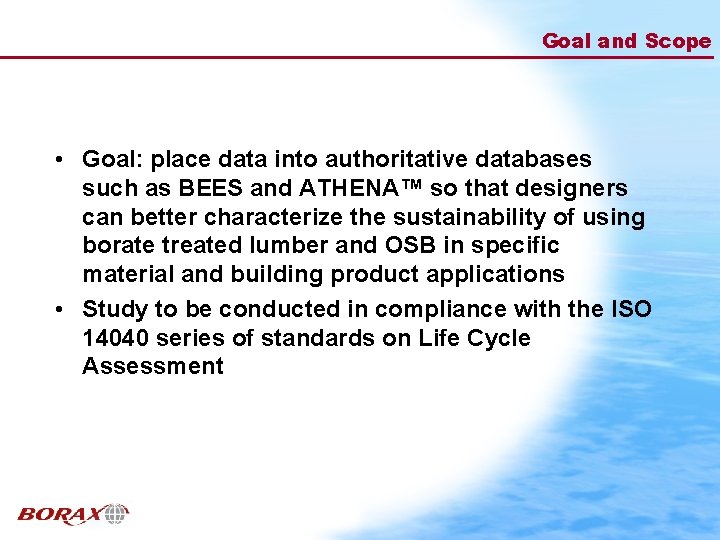 Goal and Scope • Goal: place data into authoritative databases such as BEES and