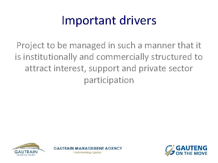 Important drivers Project to be managed in such a manner that it is institutionally