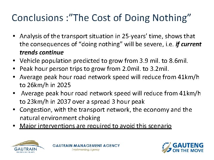 Conclusions : ”The Cost of Doing Nothing” • Analysis of the transport situation in