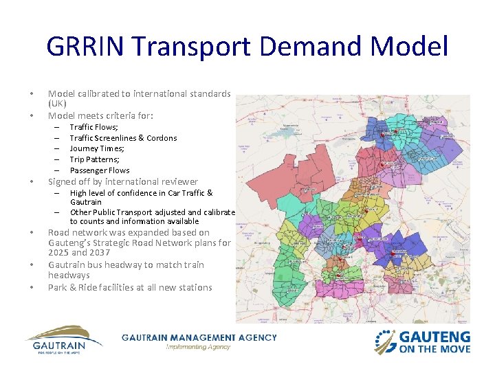 GRRIN Transport Demand Model • • Model calibrated to international standards (UK) Model meets