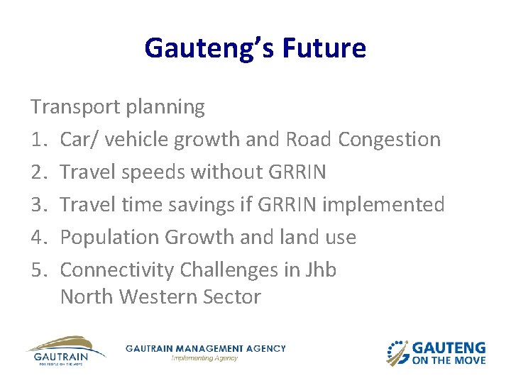 Gauteng’s Future Transport planning 1. Car/ vehicle growth and Road Congestion 2. Travel speeds