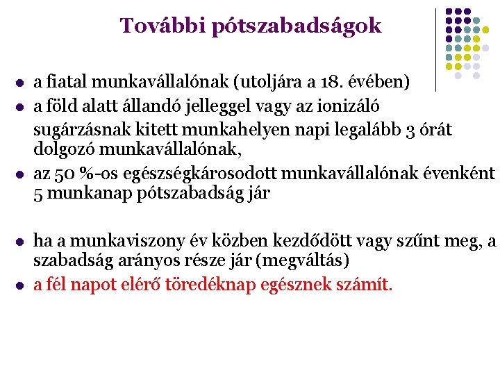 További pótszabadságok a fiatal munkavállalónak (utoljára a 18. évében) a föld alatt állandó jelleggel