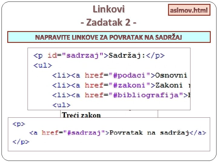 Linkovi - Zadatak 2 - asimov. html NAPRAVITE LINKOVE ZA POVRATAK NA SADRŽAJ 