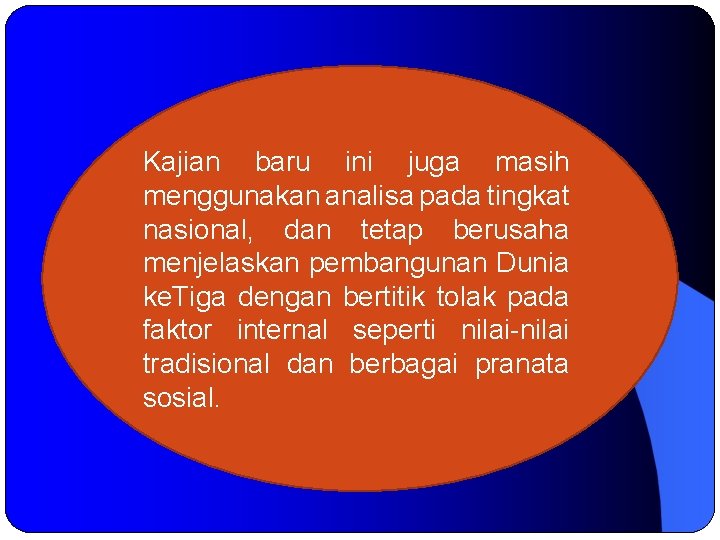 Kajian baru ini juga masih menggunakan analisa pada tingkat nasional, dan tetap berusaha menjelaskan