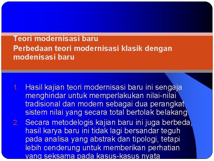 Teori modernisasi baru Perbedaan teori modernisasi klasik dengan modenisasi baru 1. Hasil kajian teori