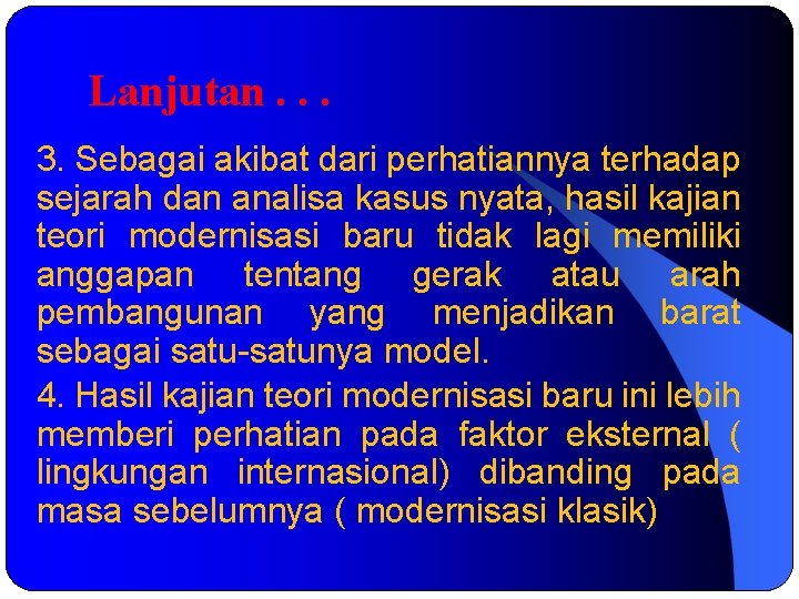 Lanjutan. . . 3. Sebagai akibat dari perhatiannya terhadap sejarah dan analisa kasus nyata,