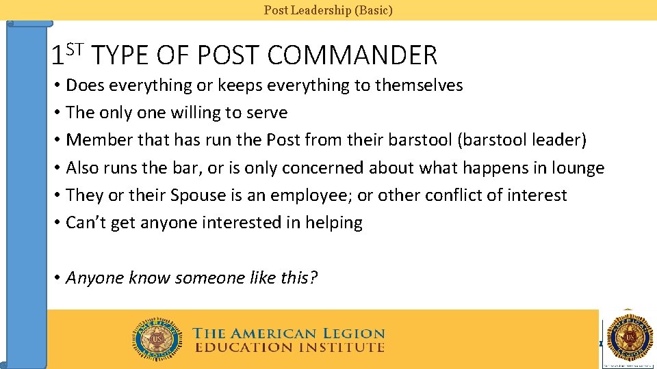 Post Leadership (Basic) 1 ST TYPE OF POST COMMANDER • Does everything or keeps