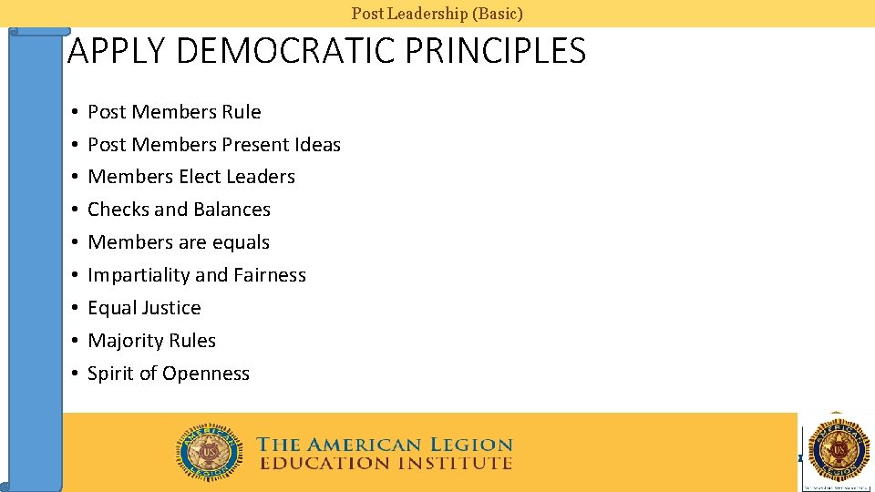 Post Leadership (Basic) APPLY DEMOCRATIC PRINCIPLES • • • Post Members Rule Post Members