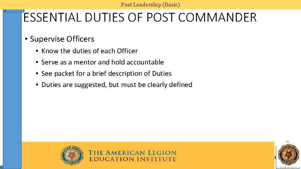 Post Leadership (Basic) ESSENTIAL DUTIES OF POST COMMANDER • Supervise Officers • • Know