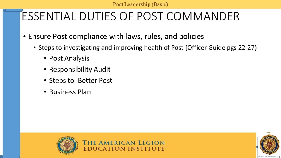 Post Leadership (Basic) ESSENTIAL DUTIES OF POST COMMANDER • Ensure Post compliance with laws,