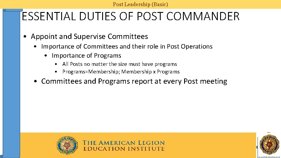Post Leadership (Basic) ESSENTIAL DUTIES OF POST COMMANDER • Appoint and Supervise Committees •