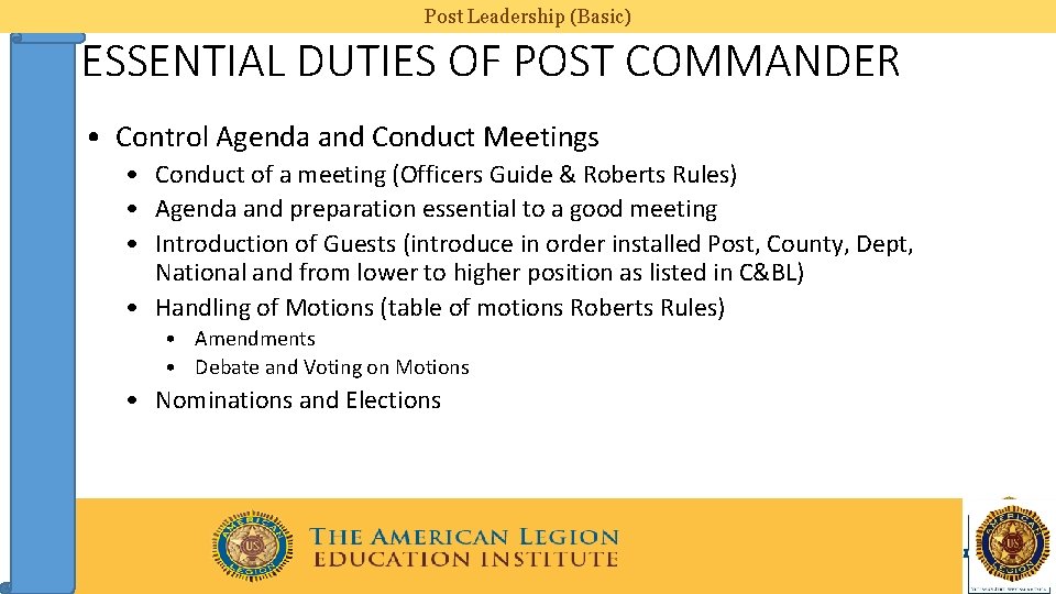 Post Leadership (Basic) ESSENTIAL DUTIES OF POST COMMANDER • Control Agenda and Conduct Meetings