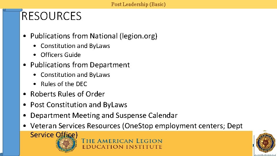 Post Leadership (Basic) RESOURCES • Publications from National (legion. org) • Constitution and By.