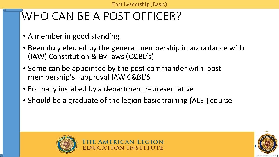 Post Leadership (Basic) WHO CAN BE A POST OFFICER? • A member in good