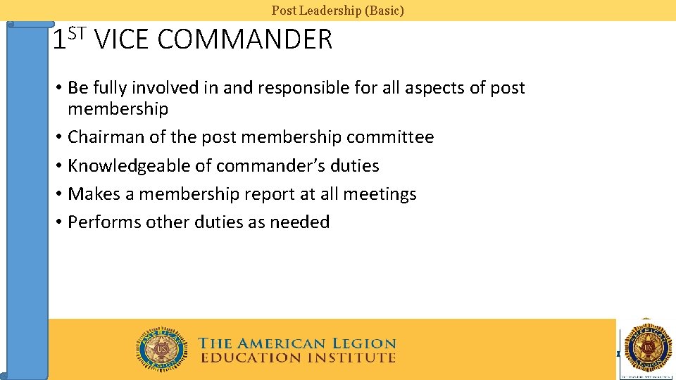 Post Leadership (Basic) 1 ST VICE COMMANDER • Be fully involved in and responsible