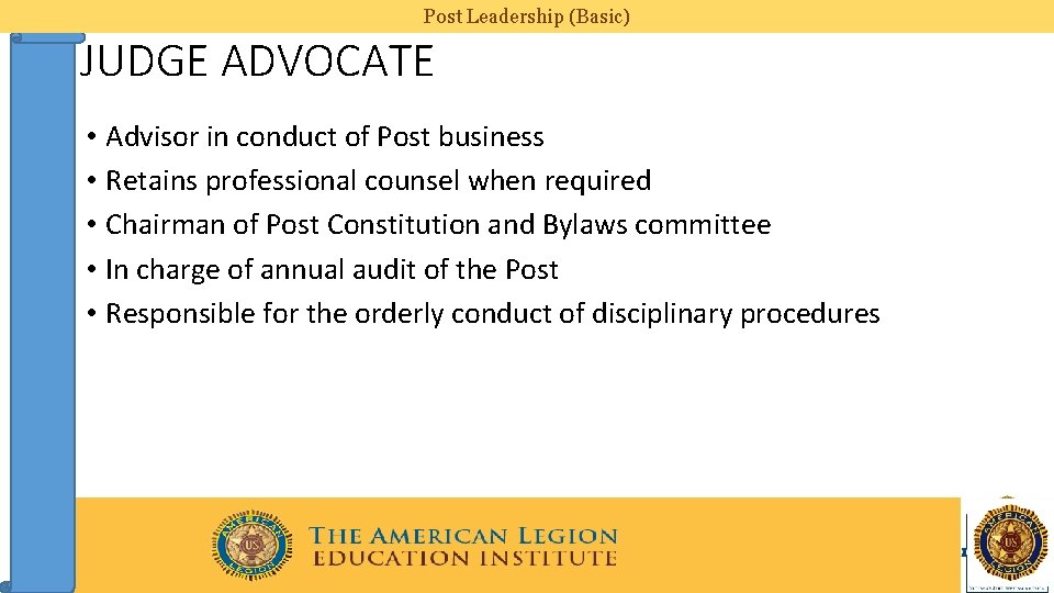 Post Leadership (Basic) JUDGE ADVOCATE • Advisor in conduct of Post business • Retains