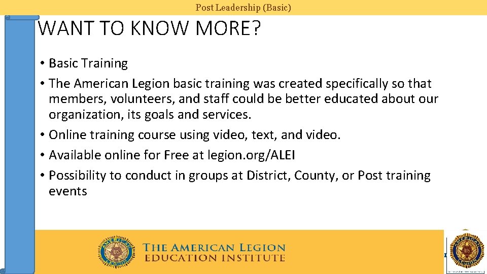 Post Leadership (Basic) WANT TO KNOW MORE? • Basic Training • The American Legion