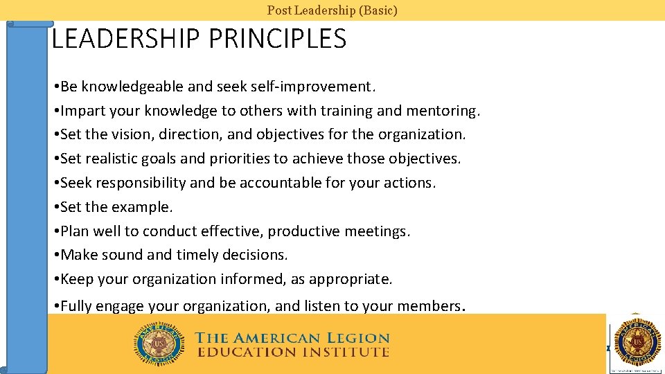 Post Leadership (Basic) LEADERSHIP PRINCIPLES • Be knowledgeable and seek self-improvement. • Impart your