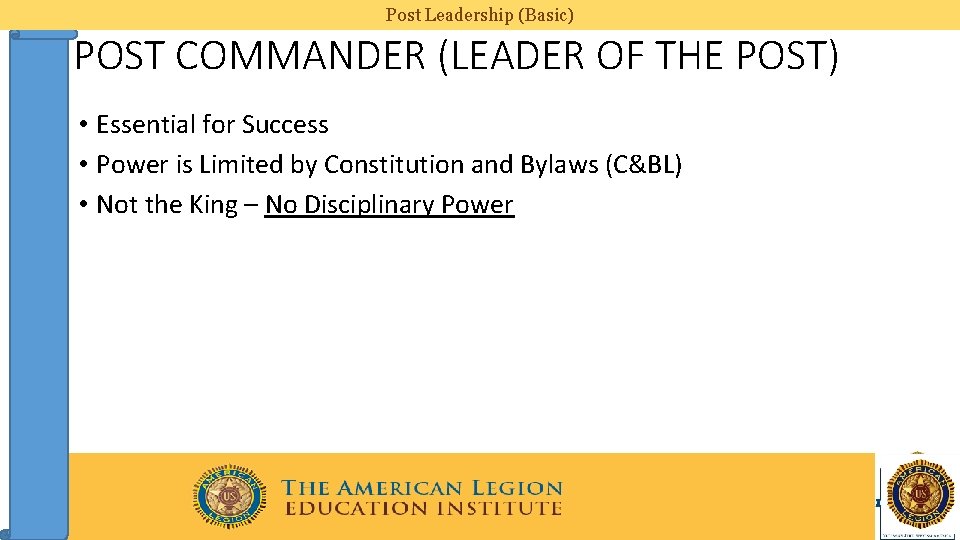 Post Leadership (Basic) POST COMMANDER (LEADER OF THE POST) • Essential for Success •