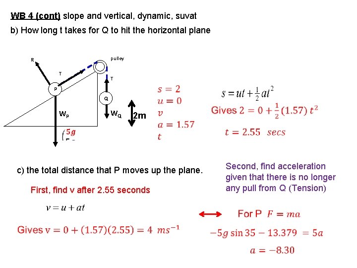  WB 4 (cont) slope and vertical, dynamic, suvat b) How long t takes