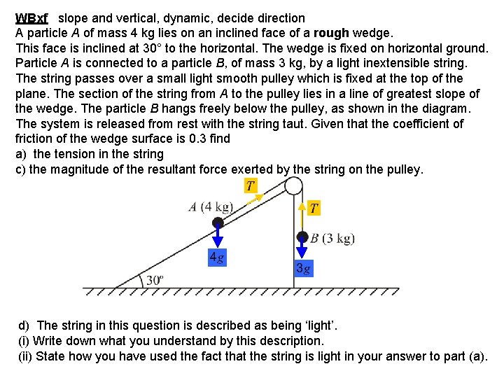 WBxf slope and vertical, dynamic, decide direction A particle A of mass 4 kg