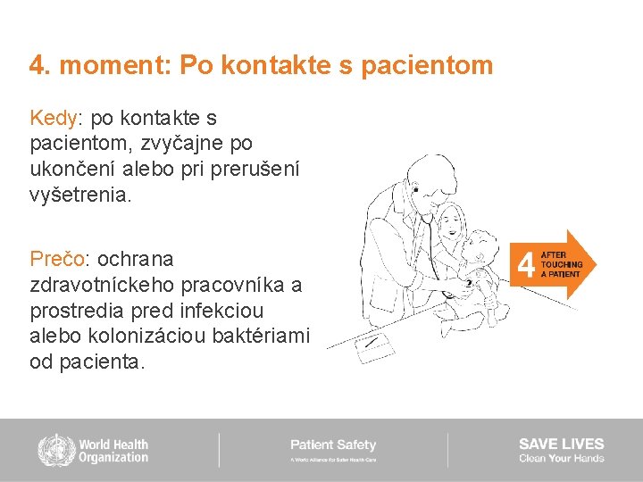4. moment: Po kontakte s pacientom Kedy: po kontakte s pacientom, zvyčajne po ukončení