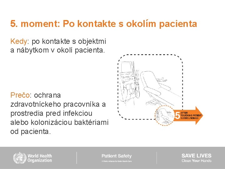 5. moment: Po kontakte s okolím pacienta Kedy: po kontakte s objektmi a nábytkom