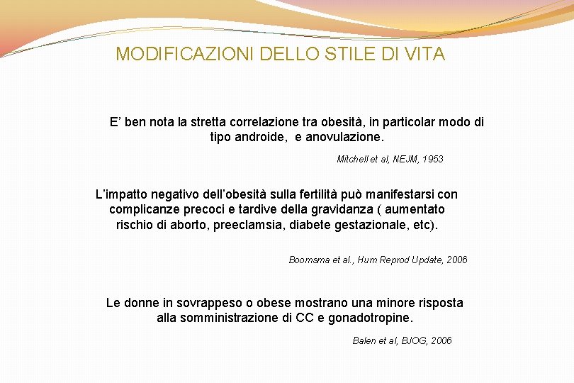 MODIFICAZIONI DELLO STILE DI VITA E’ ben nota la stretta correlazione tra obesità, in