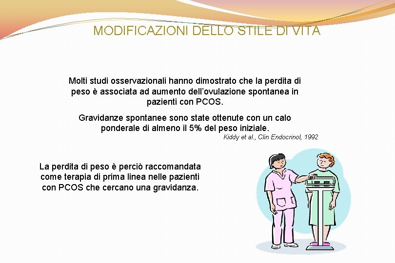 MODIFICAZIONI DELLO STILE DI VITA Molti studi osservazionali hanno dimostrato che la perdita di