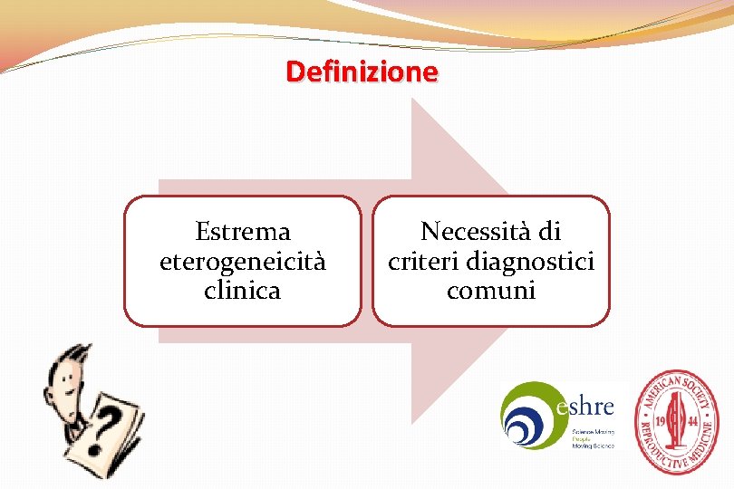 Definizione Estrema eterogeneicità clinica Necessità di criteri diagnostici comuni 