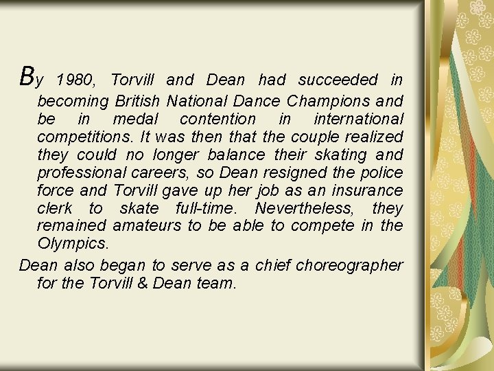 By 1980, Torvill and Dean had succeeded in becoming British National Dance Champions and
